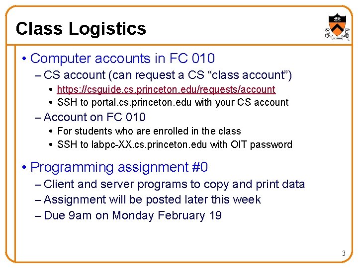 Class Logistics • Computer accounts in FC 010 – CS account (can request a