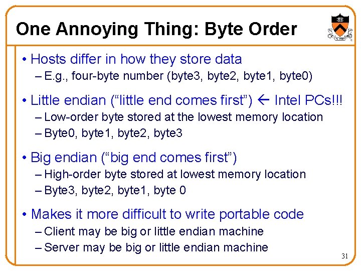 One Annoying Thing: Byte Order • Hosts differ in how they store data –