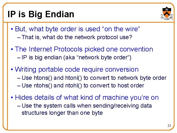 IP is Big Endian • But, what byte order is used “on the wire”