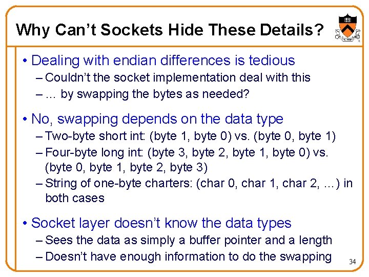 Why Can’t Sockets Hide These Details? • Dealing with endian differences is tedious –