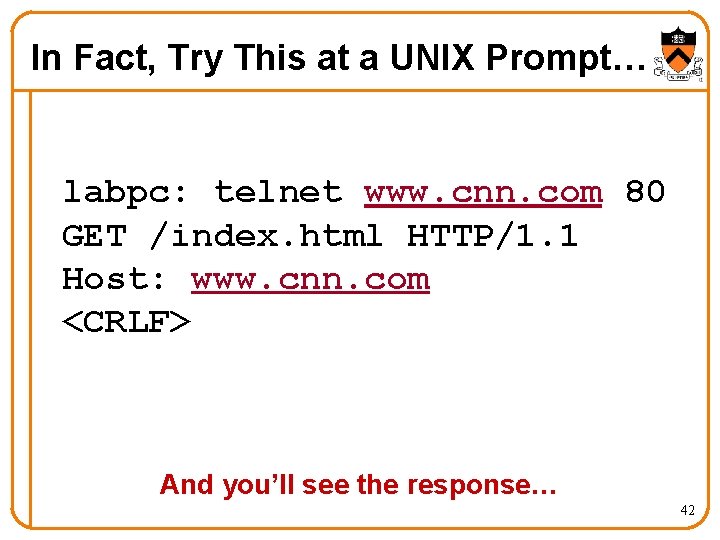 In Fact, Try This at a UNIX Prompt… labpc: telnet www. cnn. com 80