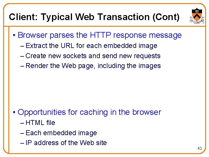 Client: Typical Web Transaction (Cont) • Browser parses the HTTP response message – Extract