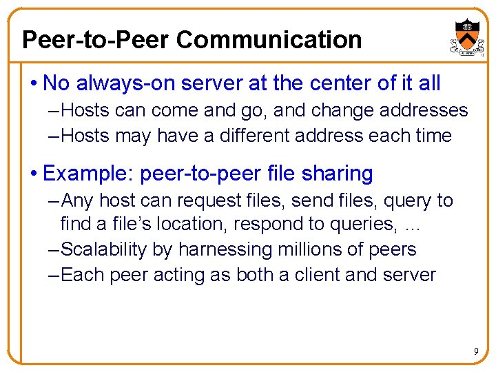 Peer-to-Peer Communication • No always-on server at the center of it all – Hosts