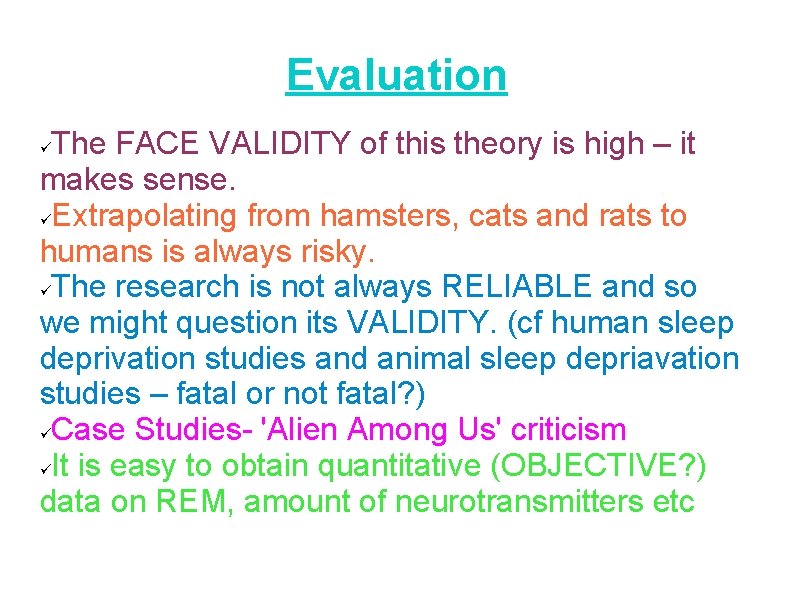 Evaluation The FACE VALIDITY of this theory is high – it makes sense. Extrapolating