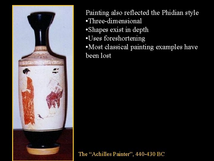 Painting also reflected the Phidian style • Three-dimensional • Shapes exist in depth • Painting also reflected the Phidian style • Three-dimensional • Shapes exist in depth •