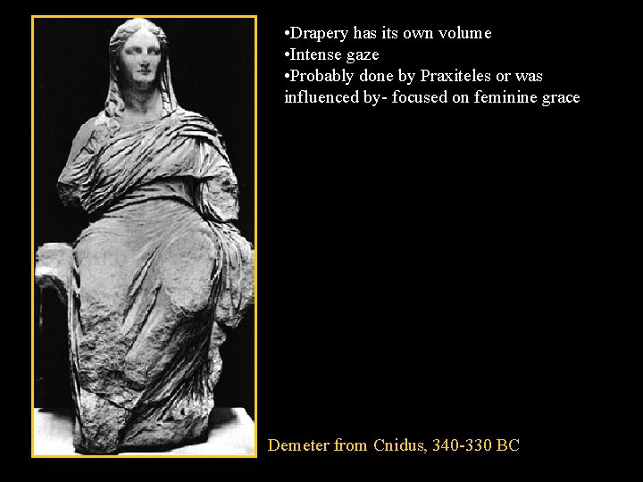 • Drapery has its own volume • Intense gaze • Probably done by • Drapery has its own volume • Intense gaze • Probably done by