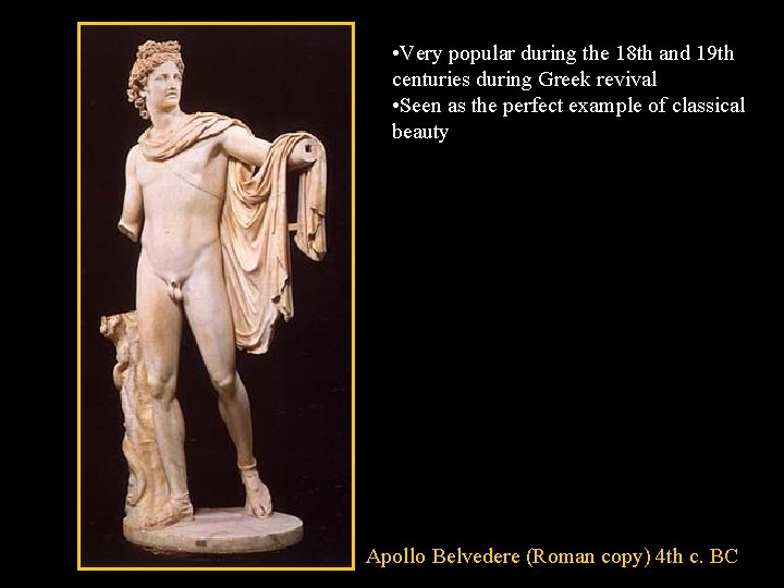 • Very popular during the 18 th and 19 th centuries during Greek • Very popular during the 18 th and 19 th centuries during Greek