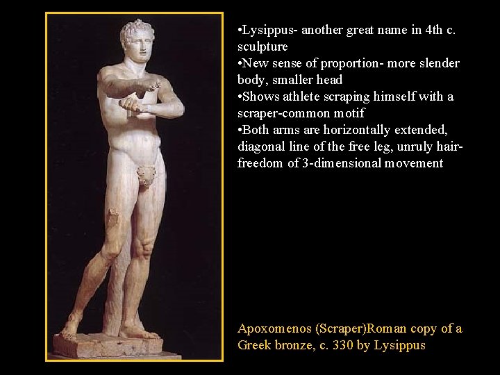 • Lysippus- another great name in 4 th c. sculpture • New sense • Lysippus- another great name in 4 th c. sculpture • New sense