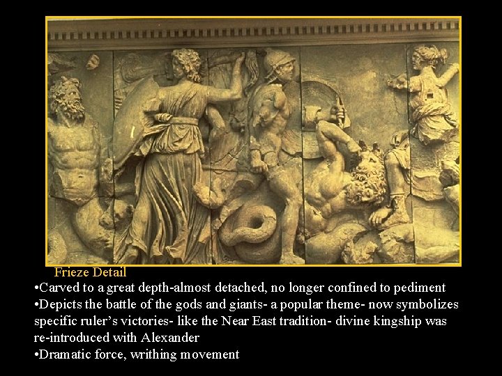 Frieze Detail • Carved to a great depth-almost detached, no longer confined to pediment Frieze Detail • Carved to a great depth-almost detached, no longer confined to pediment