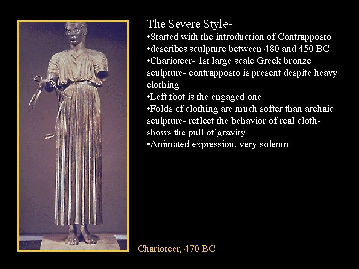 The Severe Style • Started with the introduction of Contrapposto • describes sculpture between The Severe Style • Started with the introduction of Contrapposto • describes sculpture between