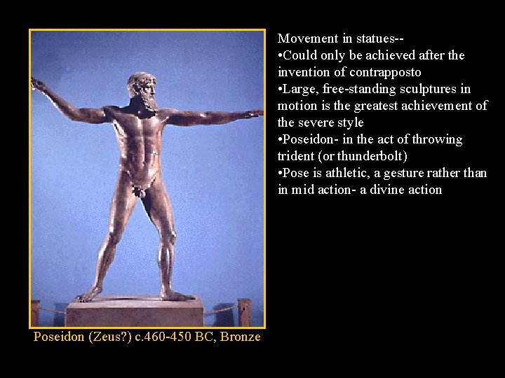 Movement in statues- • Could only be achieved after the invention of contrapposto • Movement in statues- • Could only be achieved after the invention of contrapposto •