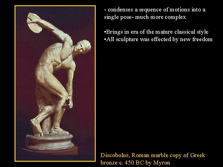 - condenses a sequence of motions into a single pose- much more complex • - condenses a sequence of motions into a single pose- much more complex •