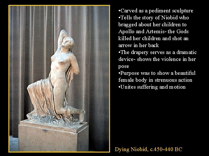 • Carved as a pediment sculpture • Tells the story of Niobid who • Carved as a pediment sculpture • Tells the story of Niobid who