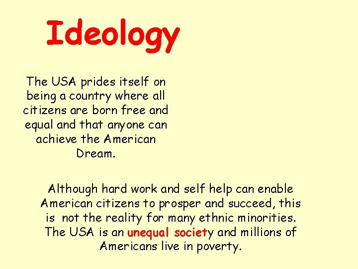 Ideology The USA prides itself on being a country where all citizens are born