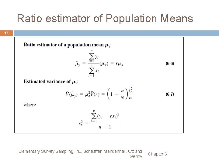 Ratio estimator of Population Means 13 Elementary Survey Sampling, 7 E, Scheaffer, Mendenhall, Ott