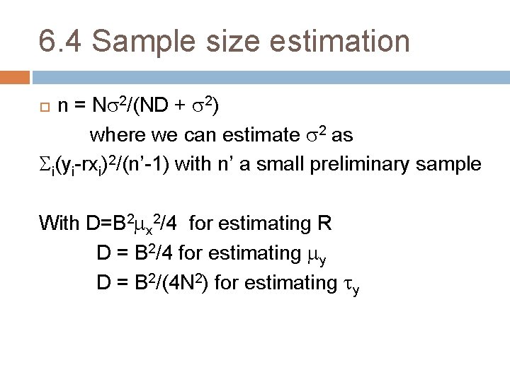 6. 4 Sample size estimation n = Ns 2/(ND + s 2) where we