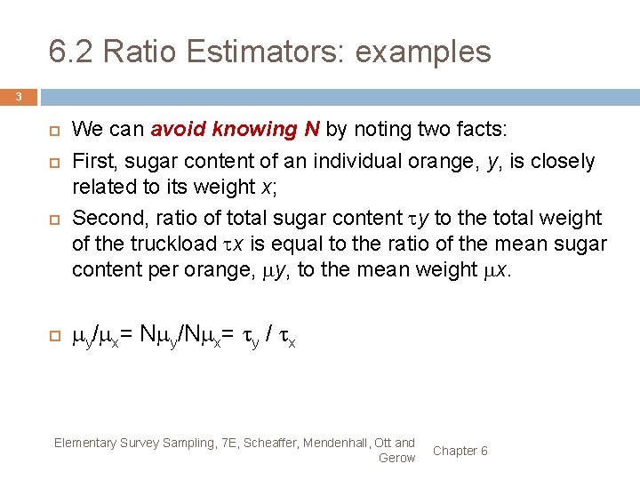 6. 2 Ratio Estimators: examples 3 We can avoid knowing N by noting two