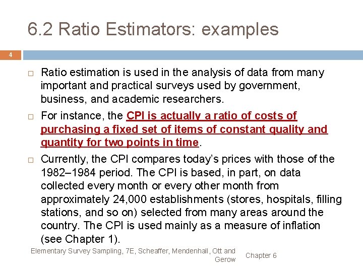 6. 2 Ratio Estimators: examples 4 Ratio estimation is used in the analysis of