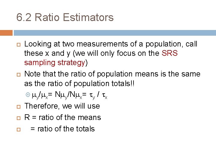 6. 2 Ratio Estimators Looking at two measurements of a population, call these x