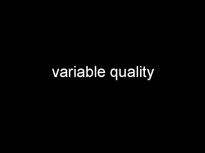 variable quality 