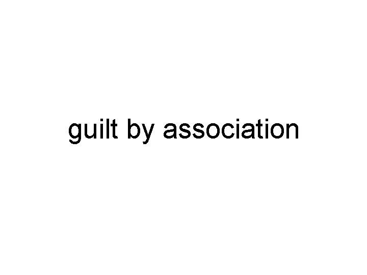 guilt by association 