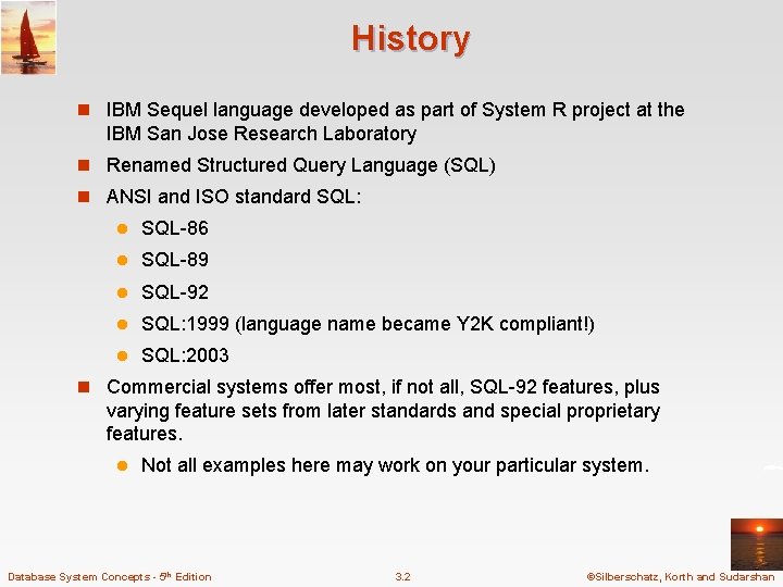 History n IBM Sequel language developed as part of System R project at the