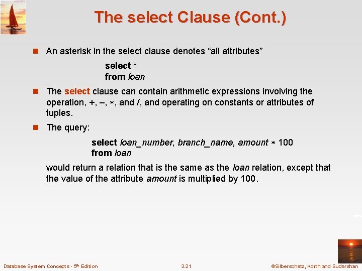 The select Clause (Cont. ) n An asterisk in the select clause denotes “all