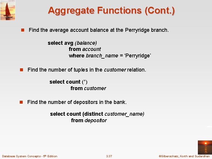 Aggregate Functions (Cont. ) n Find the average account balance at the Perryridge branch.