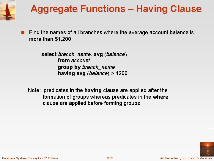 Aggregate Functions – Having Clause n Find the names of all branches where the
