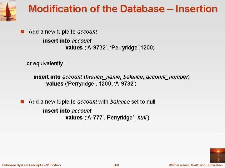Modification of the Database – Insertion n Add a new tuple to account insert
