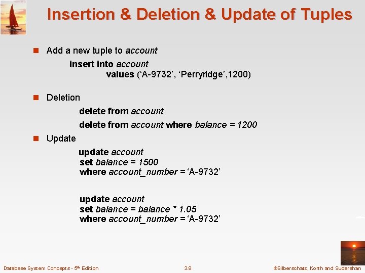 Insertion & Deletion & Update of Tuples n Add a new tuple to account