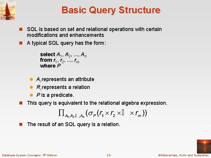 Basic Query Structure n SQL is based on set and relational operations with certain