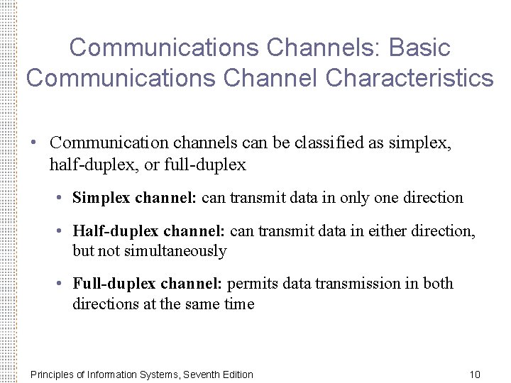 Communications Channels: Basic Communications Channel Characteristics • Communication channels can be classified as simplex,