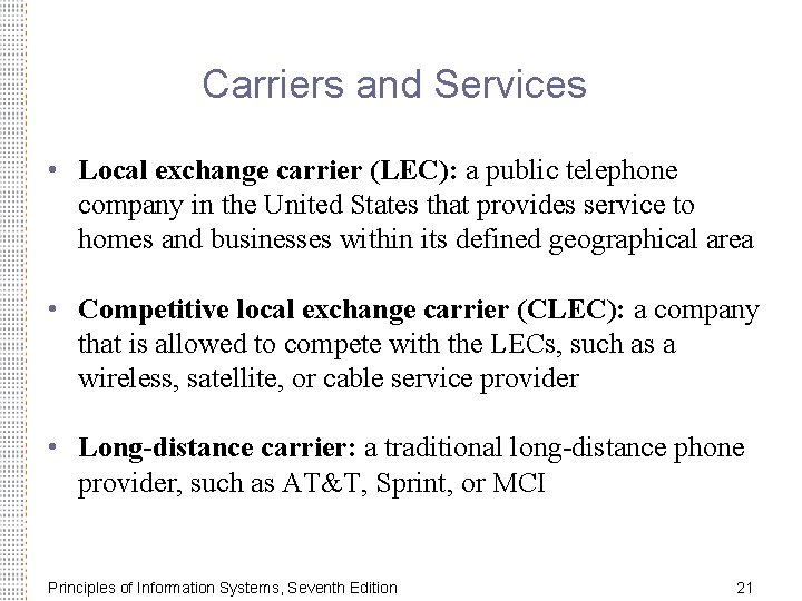 Carriers and Services • Local exchange carrier (LEC): a public telephone company in the