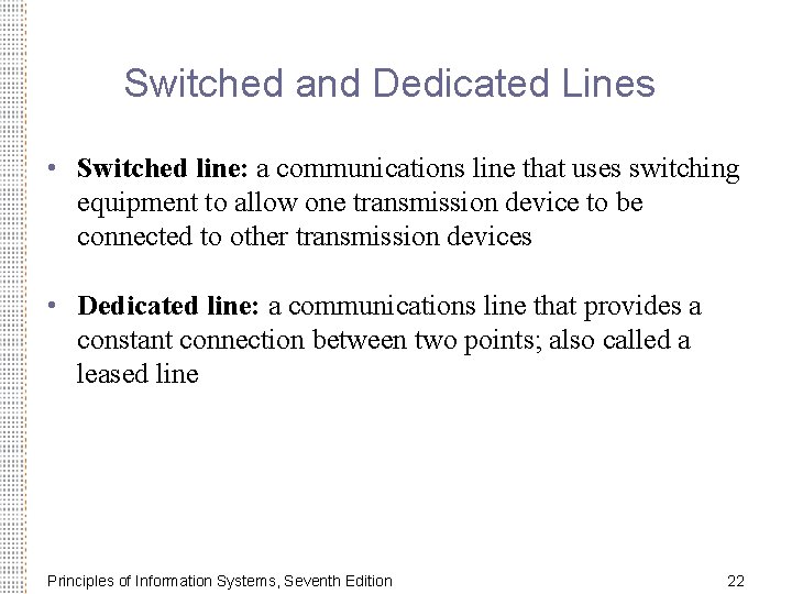 Switched and Dedicated Lines • Switched line: a communications line that uses switching equipment