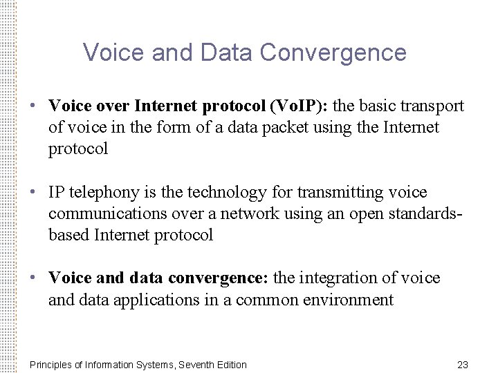 Voice and Data Convergence • Voice over Internet protocol (Vo. IP): the basic transport
