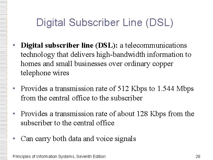 Digital Subscriber Line (DSL) • Digital subscriber line (DSL): a telecommunications technology that delivers