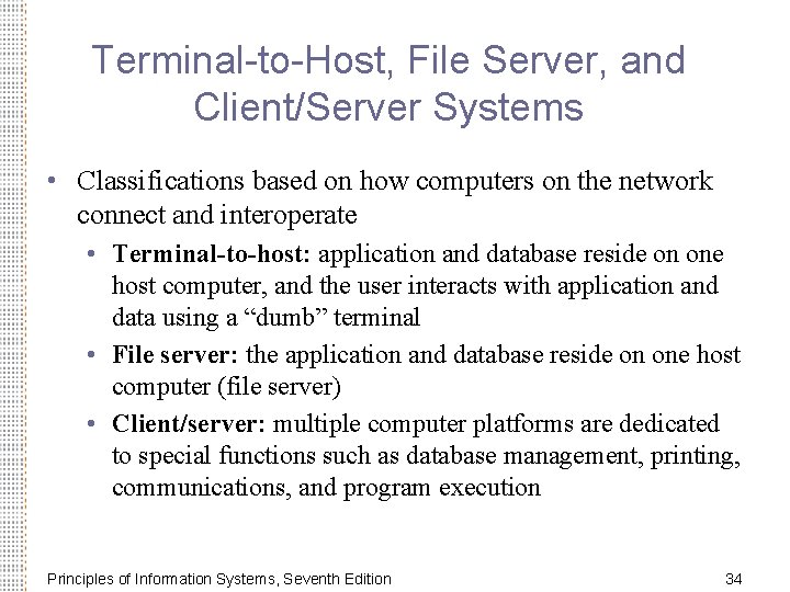 Terminal-to-Host, File Server, and Client/Server Systems • Classifications based on how computers on the