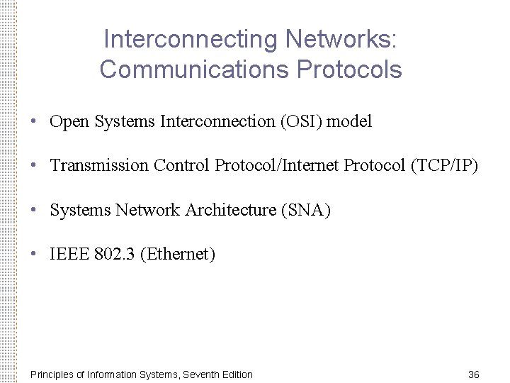 Interconnecting Networks: Communications Protocols • Open Systems Interconnection (OSI) model • Transmission Control Protocol/Internet
