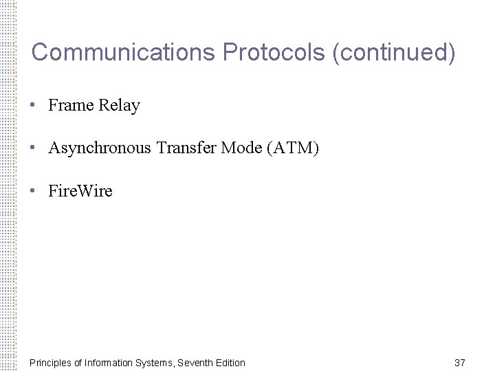 Communications Protocols (continued) • Frame Relay • Asynchronous Transfer Mode (ATM) • Fire. Wire