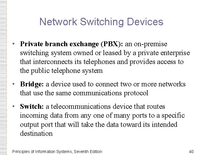 Network Switching Devices • Private branch exchange (PBX): an on-premise switching system owned or