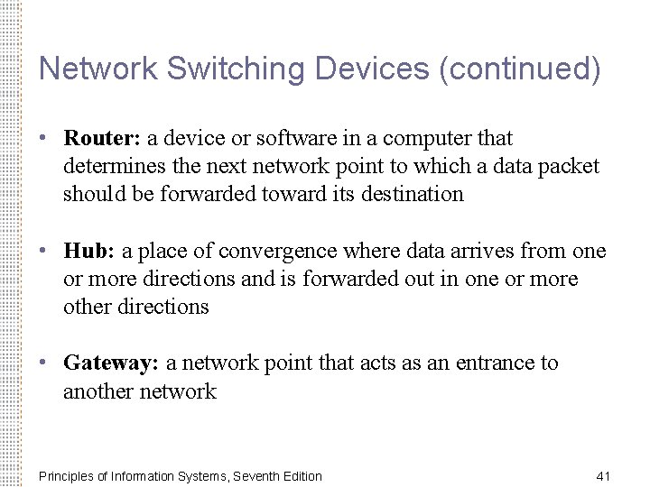 Network Switching Devices (continued) • Router: a device or software in a computer that
