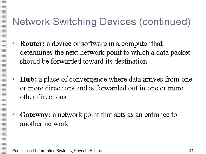 Network Switching Devices (continued) • Router: a device or software in a computer that