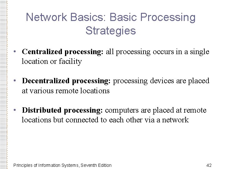 Network Basics: Basic Processing Strategies • Centralized processing: all processing occurs in a single