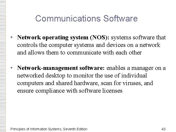 Communications Software • Network operating system (NOS): systems software that controls the computer systems