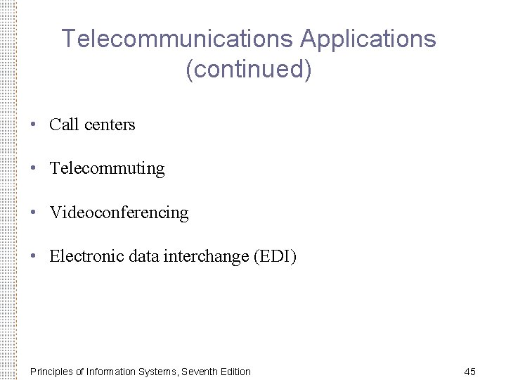 Telecommunications Applications (continued) • Call centers • Telecommuting • Videoconferencing • Electronic data interchange