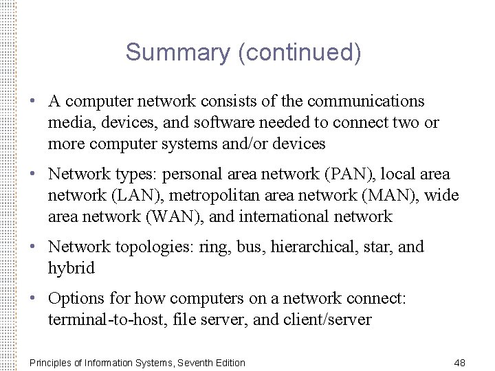 Summary (continued) • A computer network consists of the communications media, devices, and software