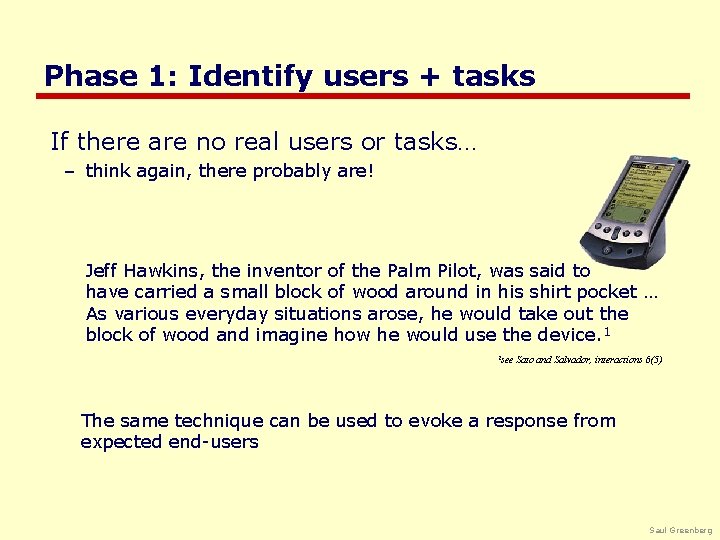 Phase 1: Identify users + tasks If there are no real users or tasks…
