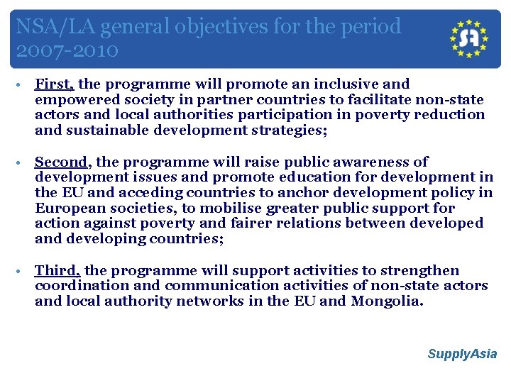 NSA/LA general objectives for the period 2007 -2010 • First, the programme will promote