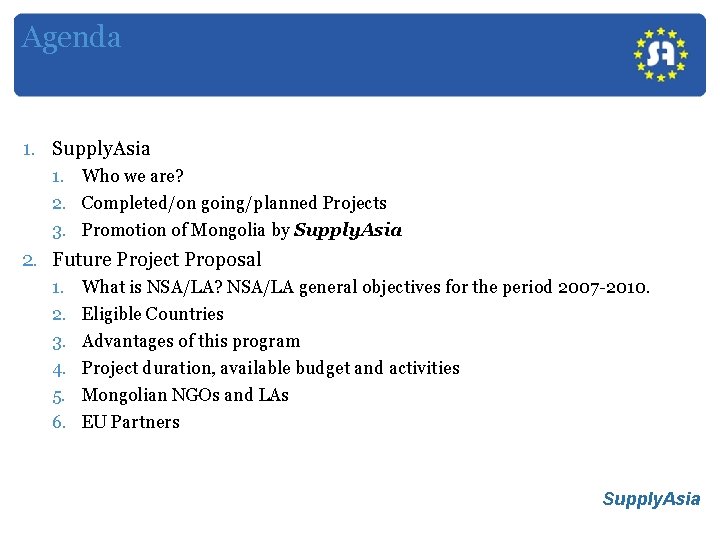 Agenda 1. Supply. Asia 1. Who we are? 2. Completed/on going/planned Projects 3. Promotion